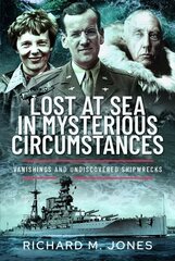 Lost at Sea in Mysterious Circumstances: Vanishings and Undiscovered Shipwrecks цена и информация | Фантастика, фэнтези | kaup24.ee