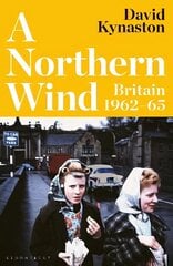 A Northern Wind: Britain 1962-65 hind ja info | Ajalooraamatud | kaup24.ee