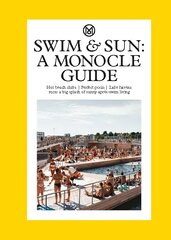 Swim & Sun: A Monocle Guide: Hot beach clubs, Perfect pools, Lake Havens цена и информация | Книги о питании и здоровом образе жизни | kaup24.ee