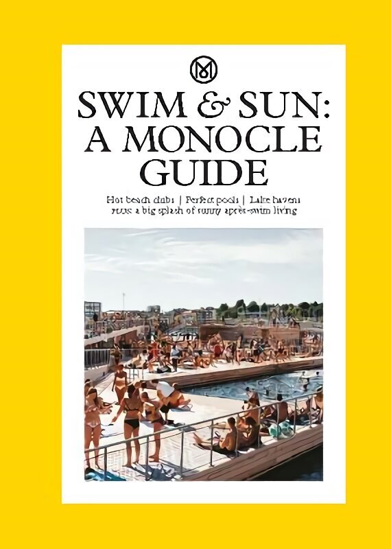 Swim & Sun: A Monocle Guide: Hot beach clubs, Perfect pools, Lake Havens цена и информация | Tervislik eluviis ja toitumine | kaup24.ee