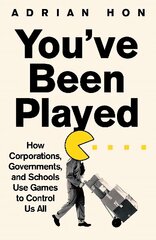 You'Ve Been Played: How Corporations, Governments and Schools Use Games to Control Us All hind ja info | Ühiskonnateemalised raamatud | kaup24.ee