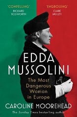 Edda Mussolini: The Most Dangerous Woman in Europe hind ja info | Ajalooraamatud | kaup24.ee