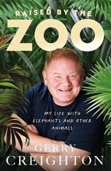 Raised by the Zoo: My Life with Elephants and Other Animals цена и информация | Биографии, автобиогафии, мемуары | kaup24.ee