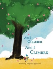 And I Climbed, And I Climbed цена и информация | Книги для подростков и молодежи | kaup24.ee