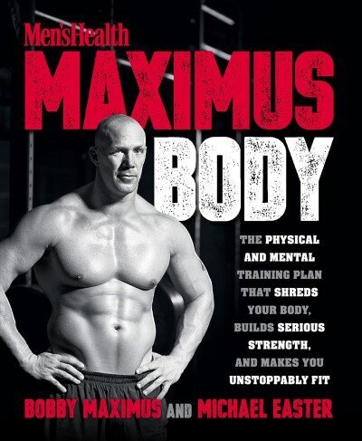 Maximus Body: The Physical and Mental Training Plan That Shreds Your Body, Builds Serious Strength, and Makes You Unstoppably Fit цена и информация | Tervislik eluviis ja toitumine | kaup24.ee