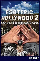 Esoteric Hollywood II: More Sex, Cults & Symbols in Film цена и информация | Книги об искусстве | kaup24.ee
