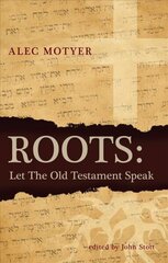 Roots: Let the Old Testament Speak Revised ed. цена и информация | Духовная литература | kaup24.ee