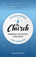 Good Portion - the Church: Delighting in the Doctrine of the Church цена и информация | Духовная литература | kaup24.ee