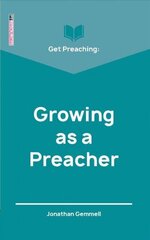 Get Preaching: Growing as a Preacher hind ja info | Usukirjandus, religioossed raamatud | kaup24.ee