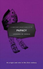 Christian's Pocket Guide to the Papacy: Its origin and role in the 21st century Revised edition цена и информация | Духовная литература | kaup24.ee