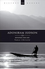 Adoniram Judson: Devoted for Life hind ja info | Elulooraamatud, biograafiad, memuaarid | kaup24.ee