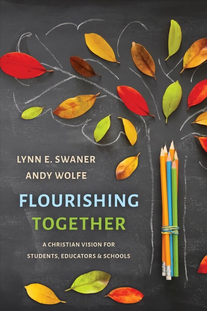 Flourishing Together: A Christian Vision for Students, Educators, and Schools цена и информация | Noortekirjandus | kaup24.ee