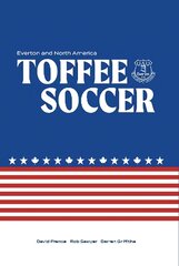 Toffee Soccer: Everton and North America цена и информация | Книги о питании и здоровом образе жизни | kaup24.ee