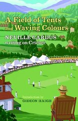 A Field of Tents and Waving Colours: Neville Cardus Writing on Cricket hind ja info | Tervislik eluviis ja toitumine | kaup24.ee