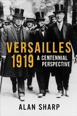 Versailles 1919: A Centennial Perspective hind ja info | Ajalooraamatud | kaup24.ee