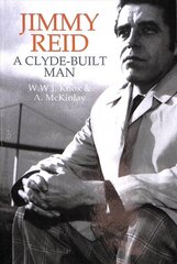 Jimmy Reid: A Clyde-built man hind ja info | Elulooraamatud, biograafiad, memuaarid | kaup24.ee