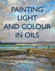 Painting Light and Colour with Oils цена и информация | Книги об искусстве | kaup24.ee