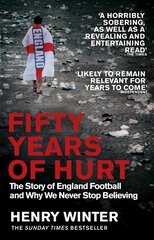 Fifty Years of Hurt: The Story of England Football and Why We Never Stop Believing hind ja info | Tervislik eluviis ja toitumine | kaup24.ee