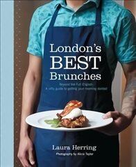 London's Best Brunches: Beyond the Full English: a nifty guide to getting your morning started hind ja info | Reisiraamatud, reisijuhid | kaup24.ee