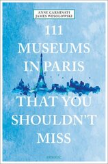 111 Museums in Paris That You Shouldn't Miss цена и информация | Путеводители, путешествия | kaup24.ee