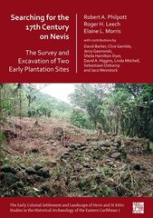 Searching for the 17th Century on Nevis: The Survey and Excavation of Two Early Plantation Sites hind ja info | Ajalooraamatud | kaup24.ee