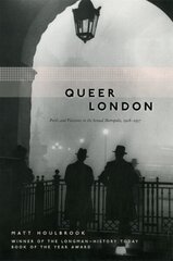 Queer London: Perils and Pleasures in the Sexual Metropolis, 1918-1957 New edition цена и информация | Книги по социальным наукам | kaup24.ee