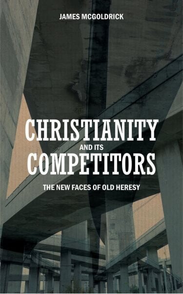 Christianity and its Competitors: The new faces of old heresy Revised edition hind ja info | Usukirjandus, religioossed raamatud | kaup24.ee