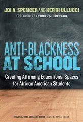 Anti-Blackness at School: Creating Affirming Educational Spaces for African American Students hind ja info | Ühiskonnateemalised raamatud | kaup24.ee
