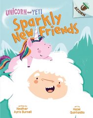 Unicorn and Yeti: Sparkly New Friends hind ja info | Väikelaste raamatud | kaup24.ee