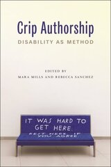 Crip Authorship: Disability as Method цена и информация | Книги по социальным наукам | kaup24.ee