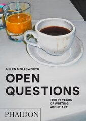 Open Questions: Thirty Years of Writing about Art цена и информация | Книги об искусстве | kaup24.ee