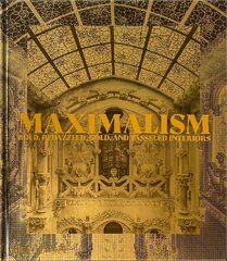 Maximalism: Bold, Bedazzled, Gold, and Tasseled Interiors цена и информация | Книги по архитектуре | kaup24.ee