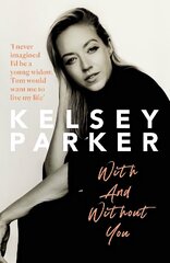 Kelsey Parker: With And Without You hind ja info | Elulooraamatud, biograafiad, memuaarid | kaup24.ee