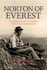 Norton of Everest: The biography of E.F. Norton, soldier and mountaineer цена и информация | Биографии, автобиогафии, мемуары | kaup24.ee