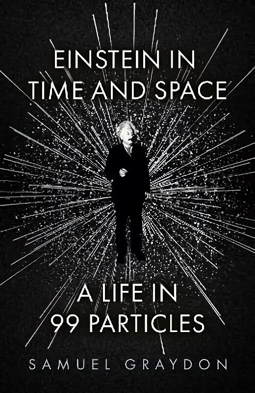 Einstein in Time and Space: A Life in 99 Particles hind ja info | Majandusalased raamatud | kaup24.ee