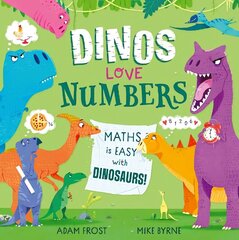 Dinos Love Numbers: Maths is easy with dinosaurs! цена и информация | Книги для подростков и молодежи | kaup24.ee