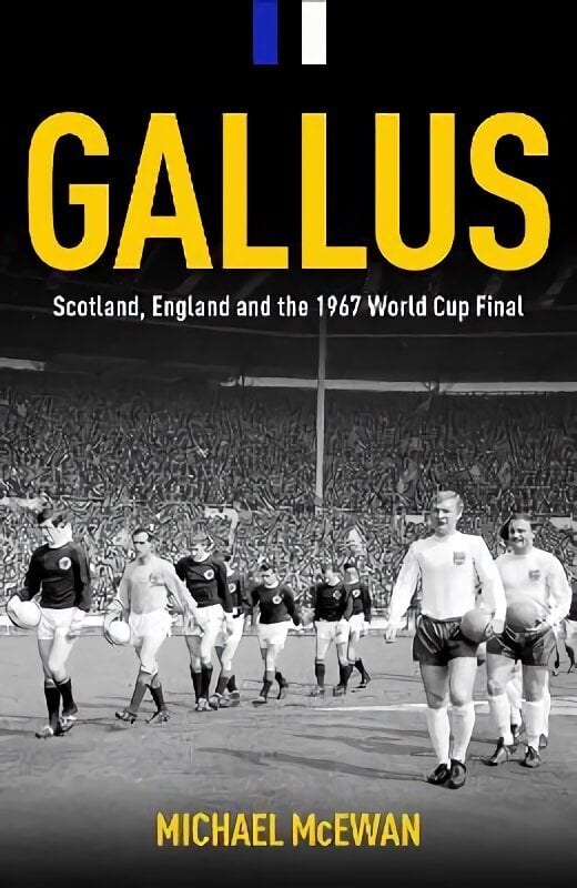 Gallus: Scotland, England and the 1967 World Cup Final цена и информация | Tervislik eluviis ja toitumine | kaup24.ee