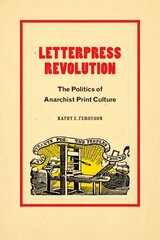 Letterpress Revolution: The Politics of Anarchist Print Culture цена и информация | Исторические книги | kaup24.ee