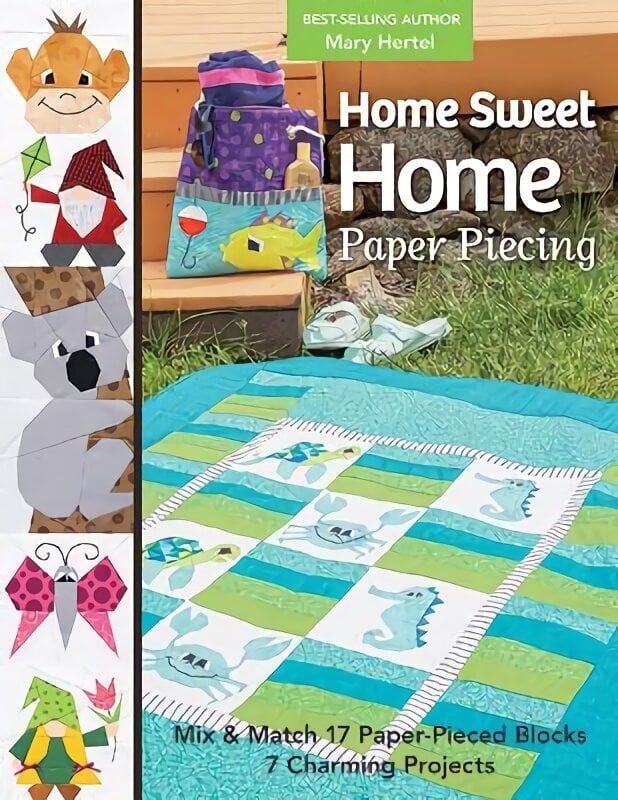 Home Sweet Home Paper Piecing: Mix & Match 17 Paper-Pieced Blocks; 7 Charming Projects цена и информация | Tervislik eluviis ja toitumine | kaup24.ee