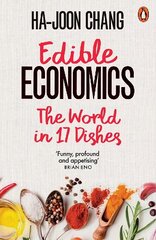 Edible Economics: The World in 17 Dishes hind ja info | Majandusalased raamatud | kaup24.ee