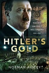 Hitler's Gold: The Nazi Loot and How it was Laundered and Lost цена и информация | Исторические книги | kaup24.ee