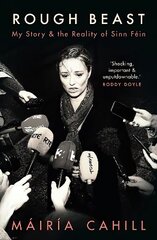 Rough Beast: My Story and the Reality of Sinn Fein цена и информация | Книги по социальным наукам | kaup24.ee