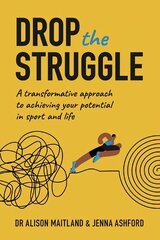 Drop The Struggle: A Transformative Approach to Achieving Your Potential In Sport and Life hind ja info | Tervislik eluviis ja toitumine | kaup24.ee