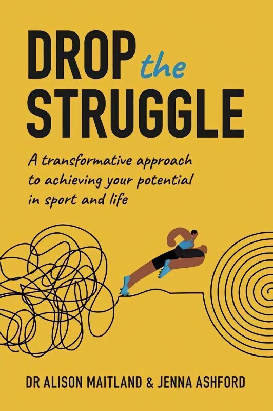 Drop The Struggle: A Transformative Approach to Achieving Your Potential In Sport and Life цена и информация | Tervislik eluviis ja toitumine | kaup24.ee