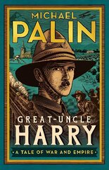 Great-Uncle Harry: A Tale of War and Empire hind ja info | Ajalooraamatud | kaup24.ee