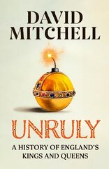 Unruly: A History of England's Kings and Queens hind ja info | Ajalooraamatud | kaup24.ee