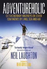 Adventureholic: Extraordinary Journeys on Seven Continents by Land, Sea and Air цена и информация | Путеводители, путешествия | kaup24.ee