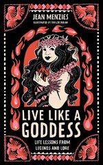 Live Like A Goddess: Life Lessons from Legends and Lore цена и информация | Книги для подростков и молодежи | kaup24.ee