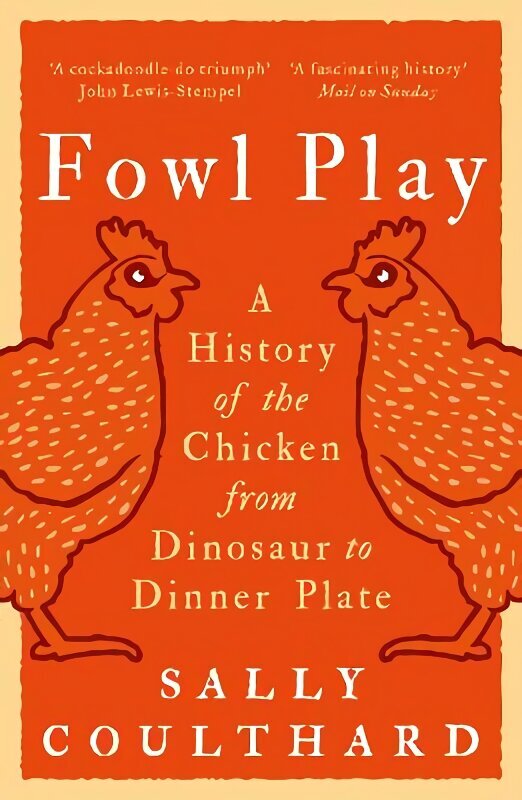 Fowl Play: A History of the Chicken from Dinosaur to Dinner Plate цена и информация | Ajalooraamatud | kaup24.ee