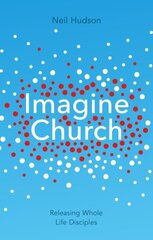 Imagine Church: Releasing Dynamic Everyday Disciples цена и информация | Духовная литература | kaup24.ee